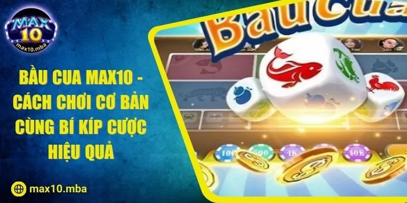 Bầu Cua MAX10