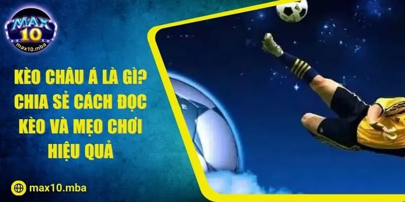 Kèo Châu Á Là Gì