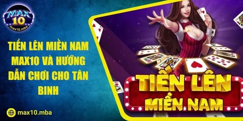 Tiến Lên Miền Nam MAX10